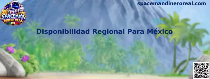 Disponibilidad Regional Para México en Spaceman